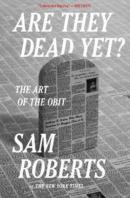 Are They Dead Yet?: The Art of the Obit - Sam Roberts - cover