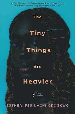 The Tiny Things Are Heavier - Esther Ifesinachi Okonkwo - cover
