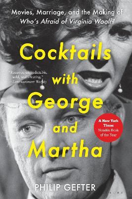 Cocktails with George and Martha: Movies, Marriage, and the Making of Who’s Afraid of Virginia Woolf? - Philip Gefter - cover