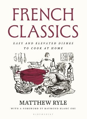 French Classics: Easy and Elevated Dishes to Cook at Home - Matthew Ryle - cover