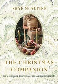The Christmas Companion: Simple Recipes and Creative Ideas for a Magical Festive Season
