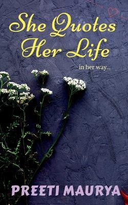 She Quotes Her Life - Preeti Maurya - cover