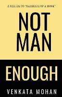 Not Man Enough - Venkata Mohan - cover