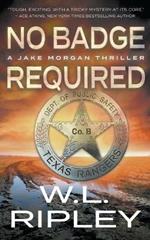 No Badge Required: A Jake Morgan Thriller
