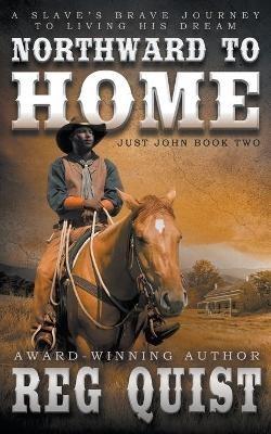 Northward To Home: A Historical Christian Western - Reg Quist - cover