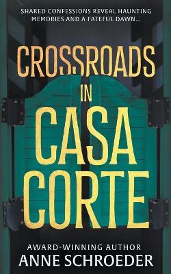 Crossroads in Casa Corte: A Western Novel - Anne Schroeder - cover