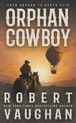 Orphan Cowboy: A Classic Western Adventure