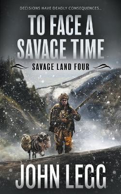 To Face a Savage Time: A Mountain Man Classic Western - John Legg - cover