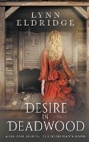 Desire In Deadwood: a Western Romance Novel - Lynn Eldridge - cover