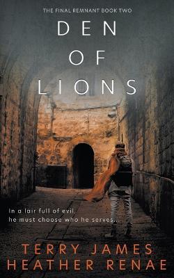 Den of Lions: A Post-Apocalyptic Christian Fantasy - Terry James,Heather Renae - cover