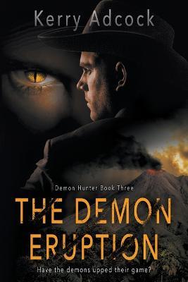 The Demon Eruption: A Christian Thriller - Kerry Adcock - cover