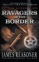Ravagers of the Border: An Outlaw Ranger Classic Western