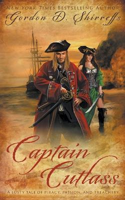 Captain Cutlass: A Historical Pirate Adventure Novel - Gordon D Shirreffs - cover