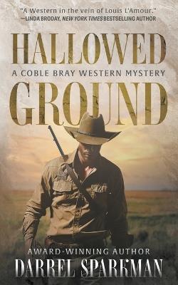 Hallowed Ground: A Coble Bray Western Mystery - Darrel Sparkman - cover