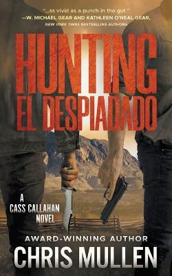 Hunting El Despiadado: A Contemporary Western Mystery Series - Chris Mullen - cover