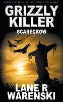 Grizzly Killer: Scarecrow - Lane R Warenski - cover