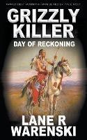 Grizzly Killer: Day of Reckoning - Lane R Warenski - cover