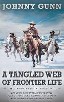 Tangled Web of Frontier Life: (Brookside, Oregon Territory 1) - Johnny Gunn - cover
