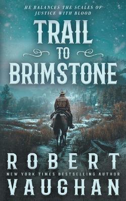 Trail to Brimstone: A Classic Western Novella - Robert Vaughan - cover