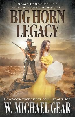 Big Horn Legacy - W Michael Gear - cover