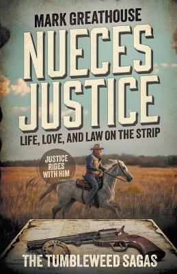 Nueces Justice: Life, Love, and Law on the Strip (A Western Adventure Series) - Mark Greathouse - cover