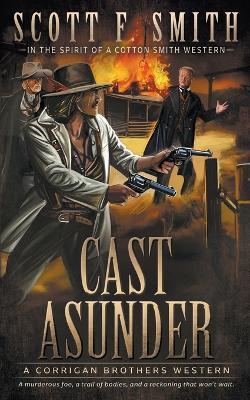 Cast Asunder: A Classic Western Series - Scott F Smith - cover