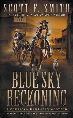Blue Sky Reckoning: A Classic Western Series - Scott F Smith - cover