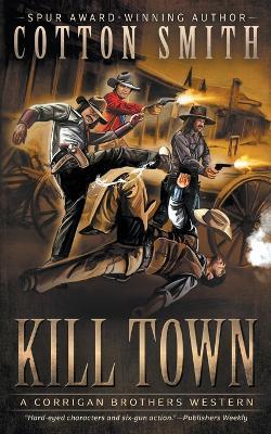 Kill Town: A Classic Western Series - Cotton Smith - cover