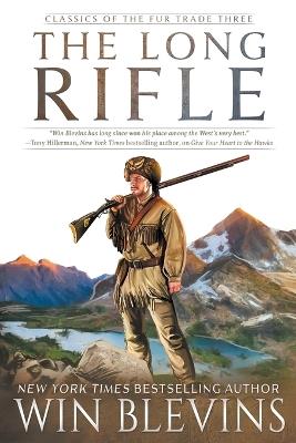 The Long Rifle: (A Mountain Man Narrative) - Win Blevins - cover