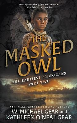 The Masked Owl: A Historical Fantasy Series - W Michael Gear,Kathleen O'Neal Gear - cover