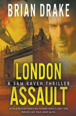 London Assault: A Sam Raven Thriller - Brian Drake - cover