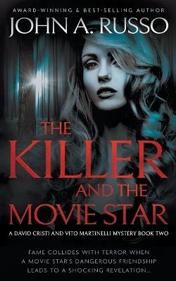 The Killer and the Movie Star: A Novel of Suspense - John a Russo - cover