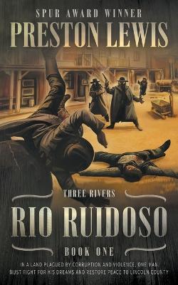Rio Ruidoso: Three Rivers Book One: Historical Western Series - Preston Lewis - cover