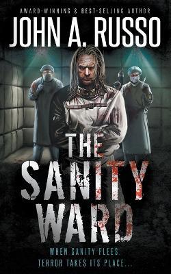 The Sanity Ward: A Novel of Psychological Terror - John a Russo - cover