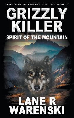 Grizzly Killer: Spirit of the Mountain - Lane R Warenski - cover