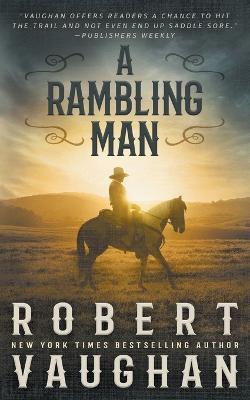 A Rambling Man: A Classic Western Adventure - Robert Vaughan - cover