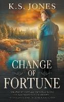 Change of Fortune: A Historical Western Romance Novel - K S Jones - cover