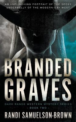 Branded Graves: A Contemporary Western Thriller - Randi A Samuelson-Brown - cover