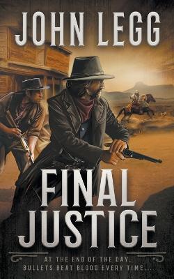 Final Justice: A Western Bounty Hunter Novel - John Legg - cover