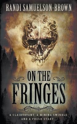 On The Fringes: A Western Historical Novel - Randi Samuelson-Brown - cover