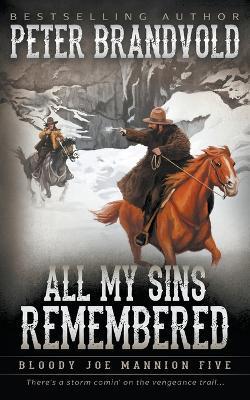 All My Sins Remembered: Classic Western Series - Peter Brandvold - cover