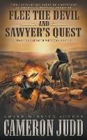 Flee The Devil and Sawyer's Quest: Two Full Length Western Novels - Cameron Judd - cover
