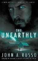 The Unearthly: A Twisted Tale of Alien Possession - John a Russo - cover
