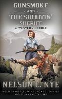 Gunsmoke and The Shootin' Sheriff: A Western Double - Nelson C Nye - cover