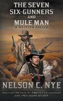 The Seven Six-Gunners and Mule Man: A Western Double - Nelson C Nye - cover