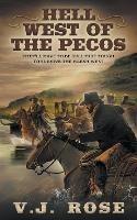 Hell West of the Pecos: A Classic Western - V J Rose - cover