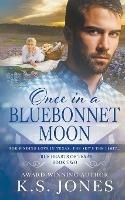 Once in a Bluebonnet Moon: A Contemporary Western Romance - K S Jones - cover