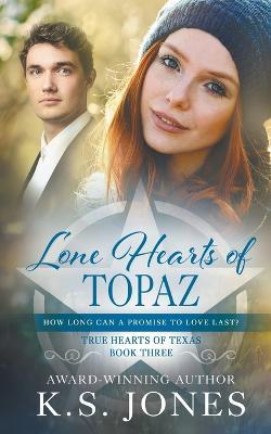 Lone Hearts of Topaz: A Contemporary Western Romance - K S Jones - cover