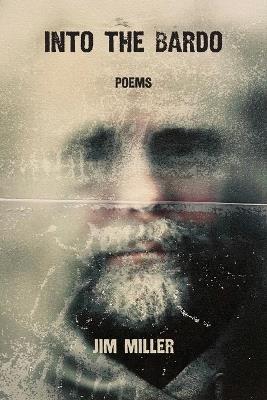 Into the Bardo: Poems - Jim Miller - cover