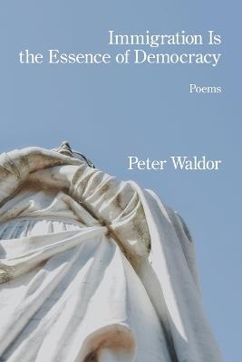 Immigration Is the Essence of Democracy - Peter Waldor - cover